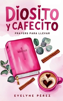 Paperback Diosito y cafecito: Prayers para llevar Book