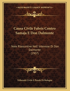 Paperback Causa Civile Fabris Contro Samaja E Don Dalmonte: Note Riassuntive Nell' Interesse Di Don Dalmonte (1907) [Italian] Book