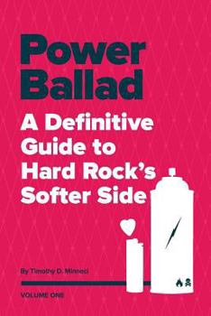 Paperback Power Ballad: A Definitive Guide to Hard Rock's Softer Side Volume One Book