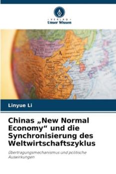 Paperback Chinas "New Normal Economy" und die Synchronisierung des Weltwirtschaftszyklus [German] Book