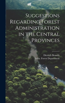 Hardcover Suggestions Regarding Forest Administration in the Central Provinces Book