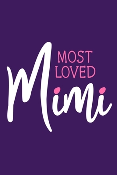 Most Loved Mimi: Blank Lined Notebook: Grandparent Gift Journal Keepsake 6x9 | 110 Blank  Pages | Plain White Paper | Soft Cover Book