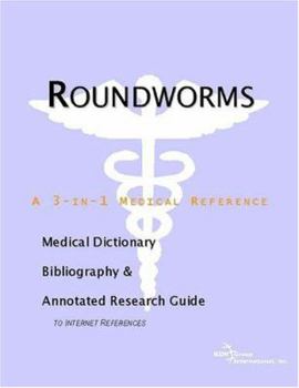 Paperback Roundworms: A Medical Dictionary, Bibliography, And Annotated Research Guide To Internet References Book