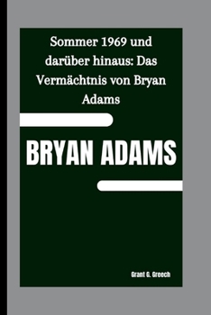 Paperback Bryan Adams: Sommer 1969 und darüber hinaus: Das Vermächtnis von Bryan Adams [German] Book