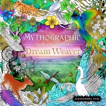 Paperback Mythographic Color and Discover: Dream Weaver: An Artist's Coloring Book of Extraordinary Reveries Book