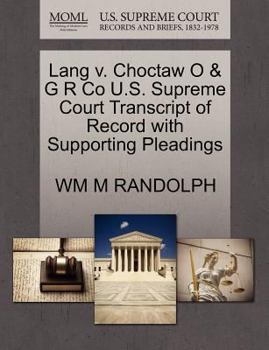 Paperback Lang V. Choctaw O & G R Co U.S. Supreme Court Transcript of Record with Supporting Pleadings Book