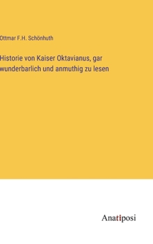 Historie von Kaiser Oktavianus, gar wunderbarlich und anmuthig zu lesen