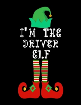 Paperback I'm the Driver Elf: Driver Notebook Journal 8.5 x 11 size 120 Pages Gifts Book