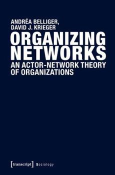 Paperback Organizing Networks: An Actor-Network Theory of Organizations Book