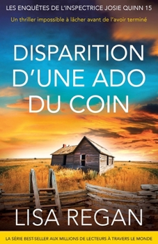 Disparition d’une ado du coin: Vous ne pourrez pas lâcher ce thriller avant de l’avoir terminé (Les enquêtes de l'inspectrice Josie Quinn)