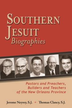 Hardcover Southern Jesuit Biographies: Pastors and Preachers, Builders and Teachers of the New Orleans Province Book