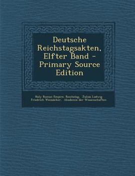 Paperback Deutsche Reichstagsakten, Elfter Band [German] Book