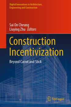 Hardcover Construction Incentivization: Beyond Carrot and Stick Book