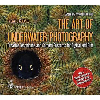 Perfect Paperback A Diver's Guide to The Art of Underwater Photography, Creative Techniques and Camera Systems for Digital and Film Book