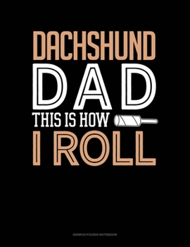 Paperback Dachshund Dad This Is How I Roll: Genkouyoushi Notebook Book