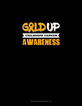 Paperback Gold Up - Childhood Cancer Awareness: Storyboard Notebook 1.85:1 Book