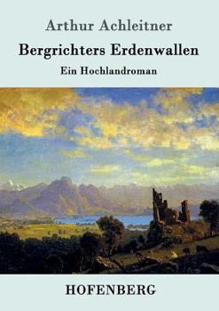 Paperback Bergrichters Erdenwallen: Ein Hochlandroman [German] Book