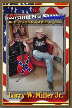 Paperback The Adventures of Shooter: birth of a Rock and Roll Legend Book