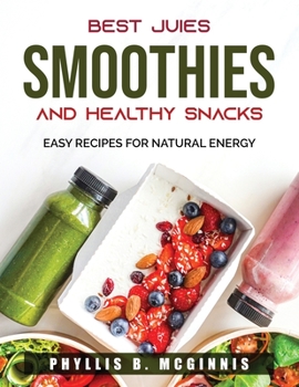 Paperback Best Juices, Smoothies and Healthy Snacks: Easy Recipes For Natural Energy Book