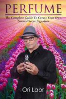 Paperback Perfume: The complete Guide To Create Your own Natural Scent Signature Book