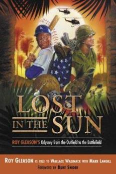 Hardcover Lost in the Sun: Roy Gleason's Odyssey from the Outfield to the Battlefield Book