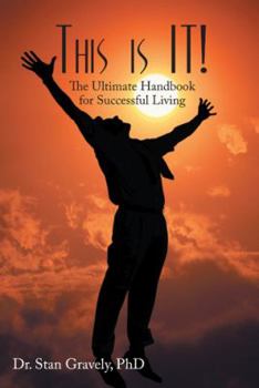 Hardcover This Is It!: The Ultimate Handbook for Successful Living Book