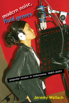 Paperback Modern Noise, Fluid Genres: Popular Music in Indonesia, 1997a 2001 Book