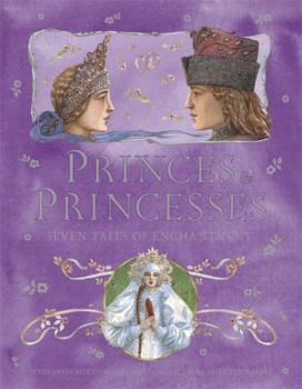Hardcover Princes & Princesses: Seven Tales of Enchantment. Book