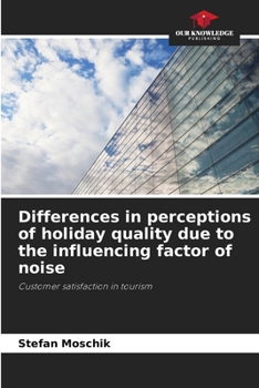 Paperback Differences in perceptions of holiday quality due to the influencing factor of noise Book
