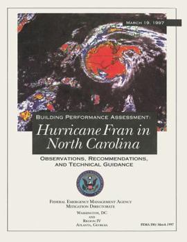 Paperback Building Performance Assessment: Hurricane Fran in North Carolina - Observations, Recommendations, and Technical Guidance (FEMA 290) Book