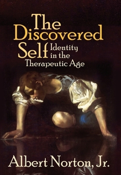 Hardcover The Discovered Self: Identity in the Therapeutic Age Book