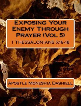 Paperback Exposing Your Enemy Through Prayer (Vol 5): Exposing Your Enemy Through Prayer (Vol 5) Book