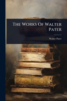 Paperback The Works Of Walter Pater Book