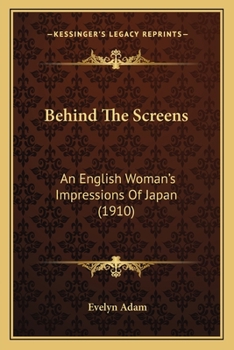 Behind The Screens: An English Woman's Impressions Of Japan