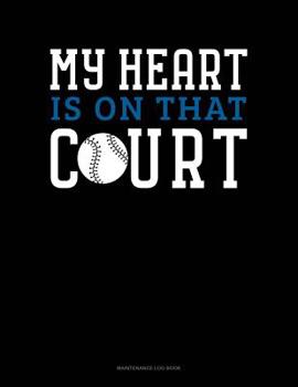 Paperback My Heart Is On That Court: Maintenance Log Book