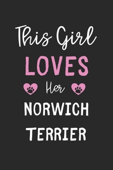 Paperback This Girl Loves Her Norwich Terrier: Lined Journal, 120 Pages, 6 x 9, Funny Norwich Terrier Gift Idea, Black Matte Finish (This Girl Loves Her Norwich Book