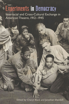 Paperback Experiments in Democracy: Interracial and Cross-Cultural Exchange in American Theatre, 1912-1945 Book