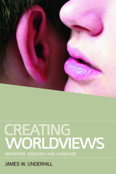 Paperback Creating Worldviews: Metaphor, Ideology and Language Book