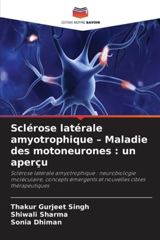 Sclérose latérale amyotrophique - Maladie des motoneurones: un aperçu (French Edition)