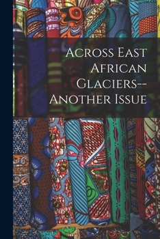 Paperback Across East African Glaciers--Another Issue Book