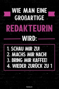 Wie man eine großartige Redakteurin wird: Notizbuch: Redakteurin Journal DIN A5 liniert 120 Seiten Geschenk (German Edition)