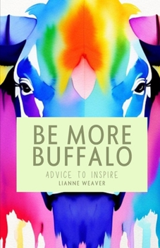 Paperback Be More Buffalo: Advice to Inspire Book