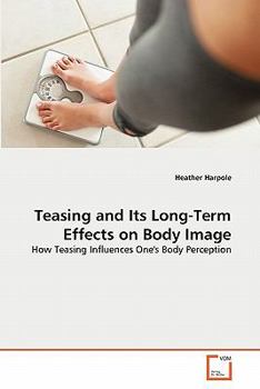 Paperback Teasing and Its Long-Term Effects on Body Image Book