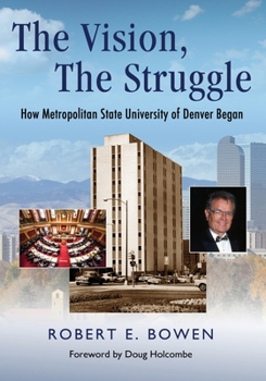 Paperback The Vision, The Struggle: How Metropolitan State University of Denver Began Book