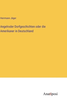 Hardcover Angelroder Dorfgeschichten oder die Amerikaner in Deutschland [German] Book