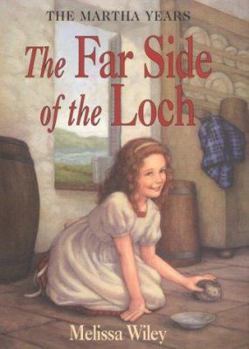 The Far Side of the Loch - Jauh di Seberang Danau (Little House: Seri Martha #2) - Book #2 of the Little House: The Martha Years