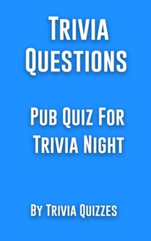 Paperback Trivia Questions: Pub Quiz For Trivia Night: Trivia Quiz (General Knowledge) Book