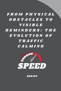 Paperback From Physical Obstacles to Visible Reminders: The Evolution of Traffic Calming Book