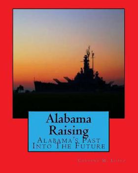 Paperback Alabama Raising: Alabama's Past Into the Future Book