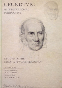 Hardcover Grundtvig in International Perspective: Studies in the Creativity of Interaction Book
